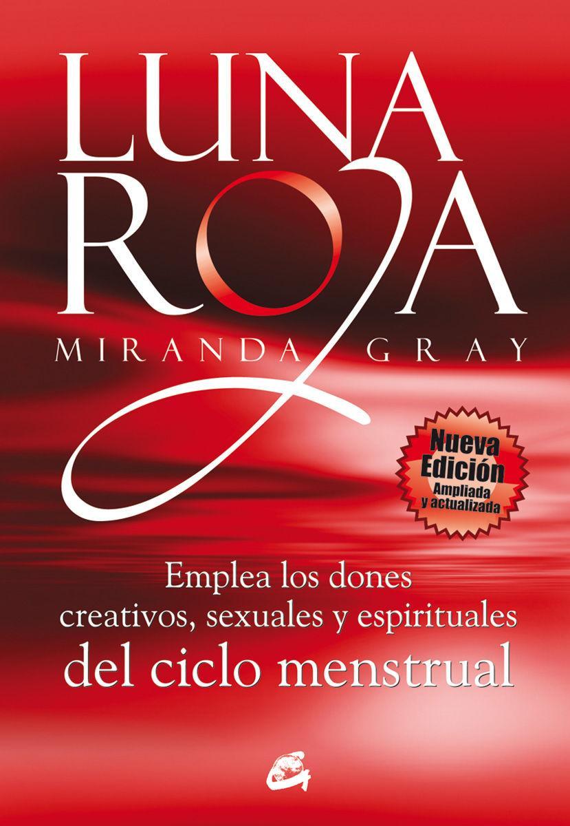 Luna roja : emplea los dones creativos, sexuales y espirituales del ciclo menstrual