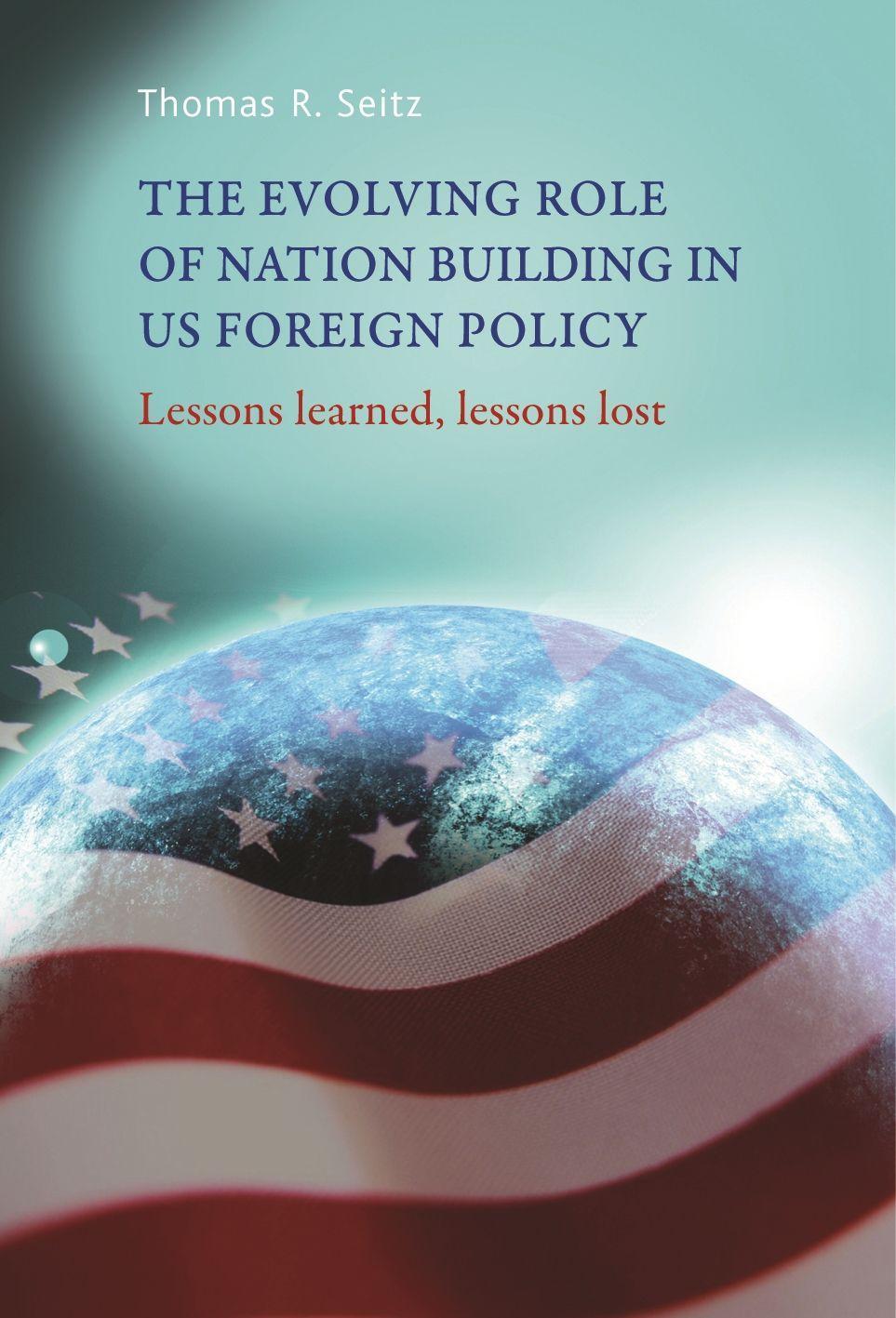 The Evolving Role of Nation-Building in Us Foreign Policy