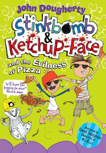 Stinkbomb and Ketchup-Face and the Evilness of Pizza