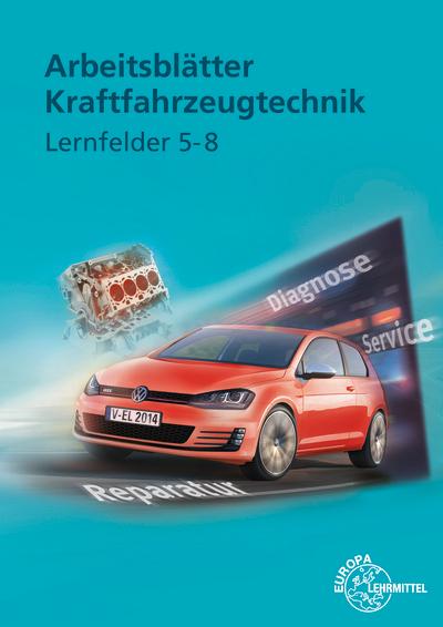 Arbeitsblätter Kraftfahrzeugtechnik Lernfelder 5-8