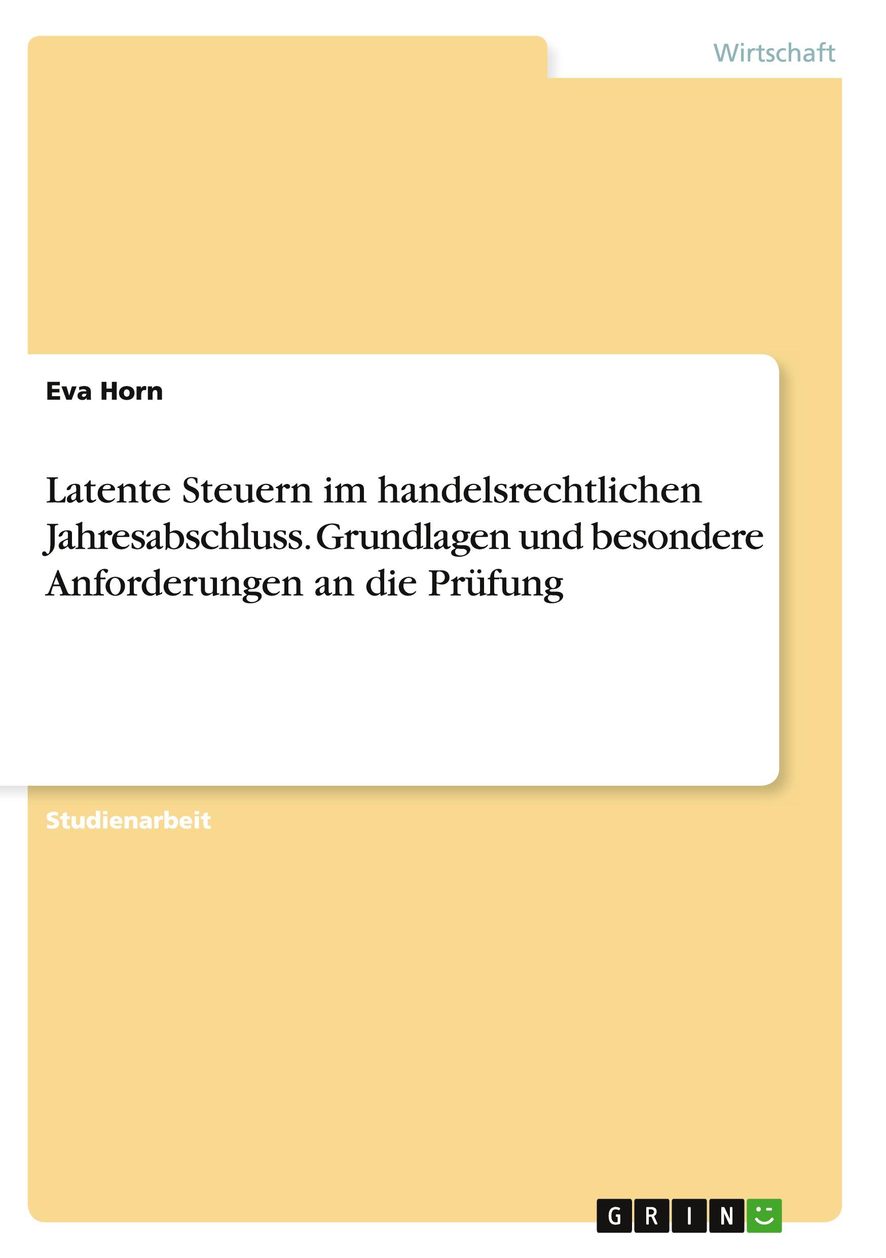 Latente Steuern im handelsrechtlichen Jahresabschluss. Grundlagen und besondere Anforderungen an die Prüfung