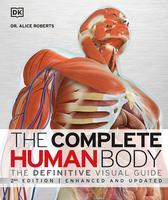 The Complete Human Body: The Definitive Visual Guide