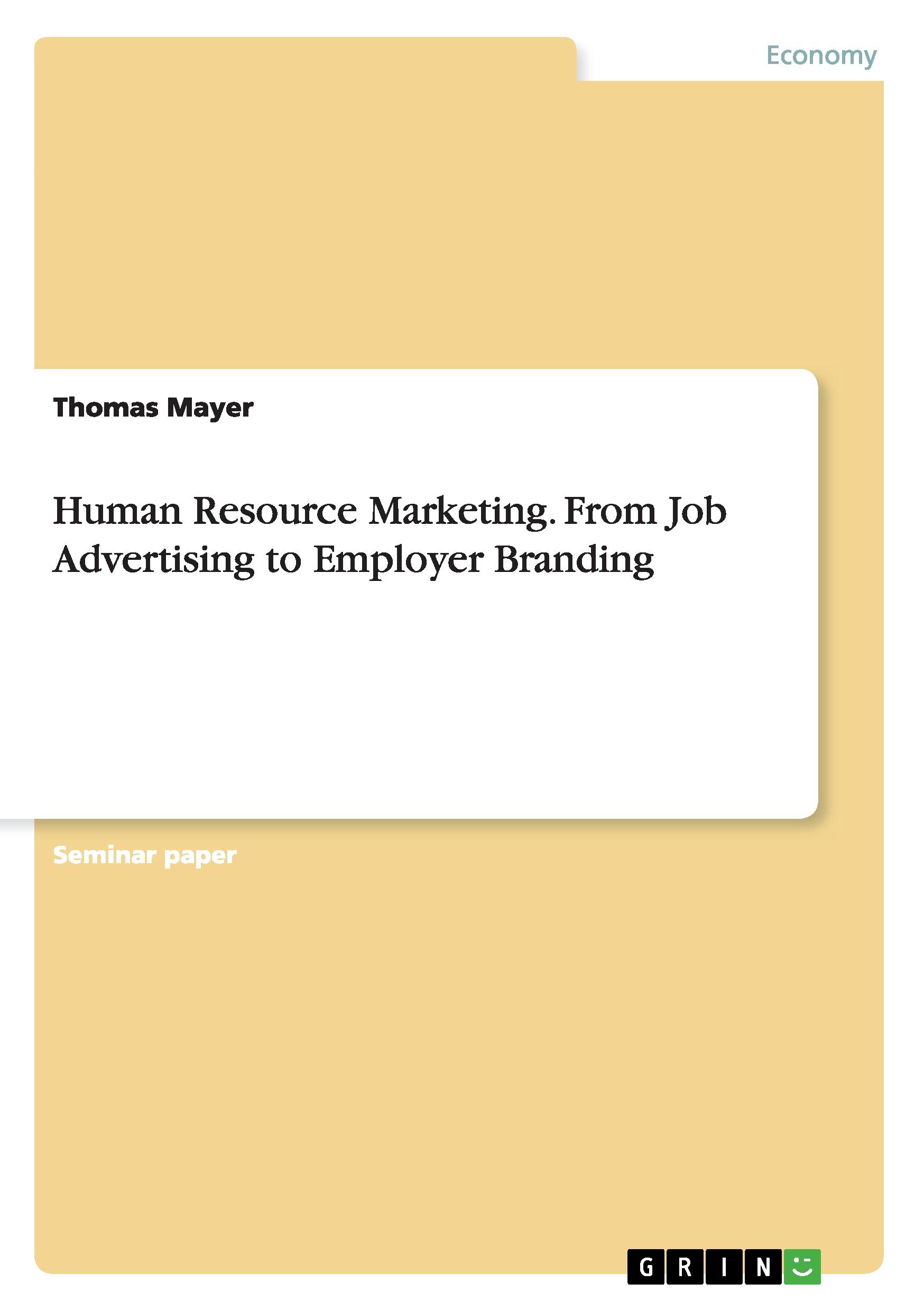 Human Resource Marketing. From Job Advertising to Employer Branding