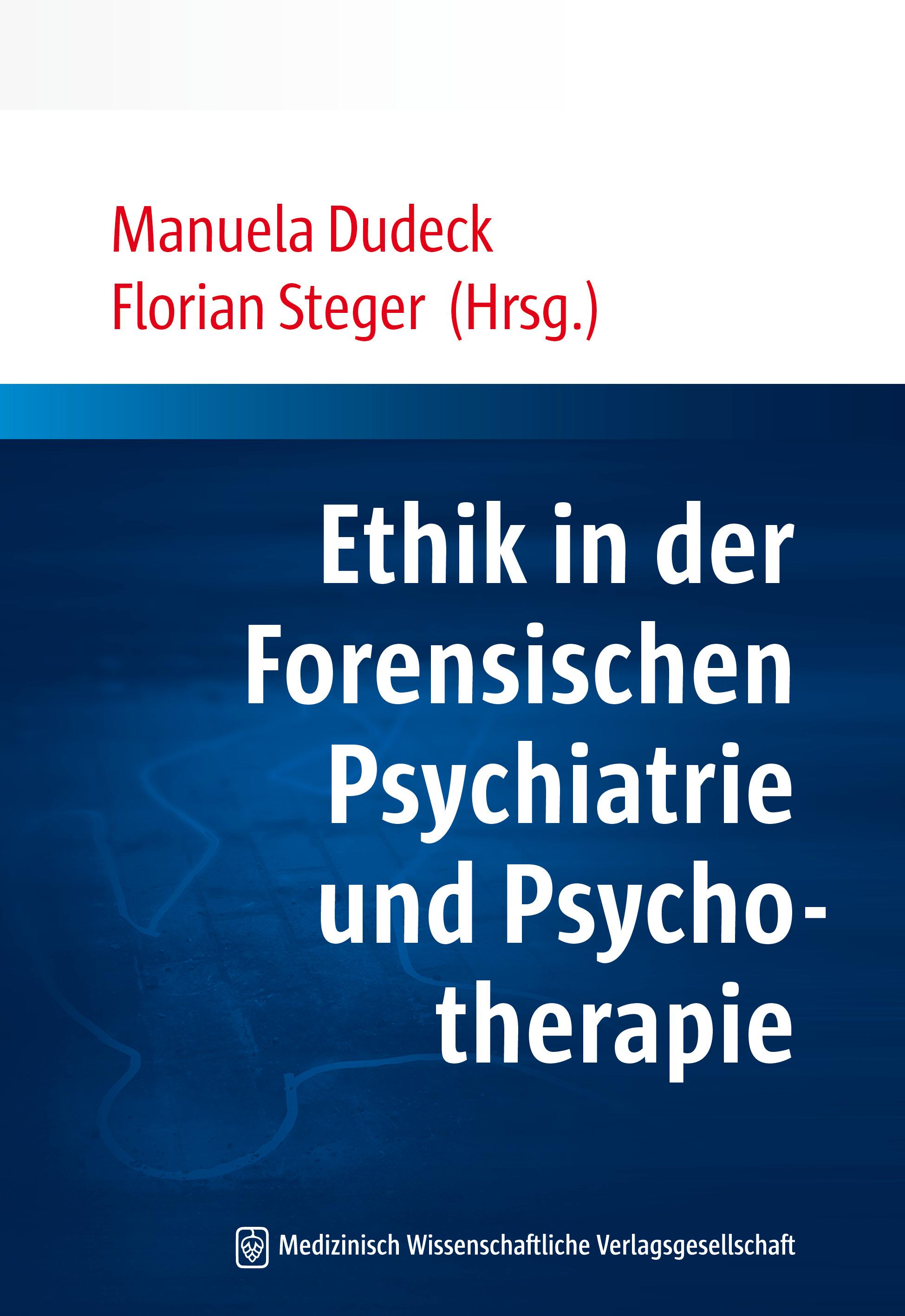 Ethik in der Forensischen Psychiatrie und Psychotherapie