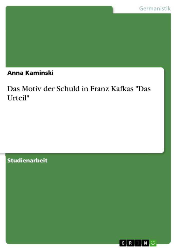 Das Motiv der Schuld in Franz Kafkas "Das Urteil"