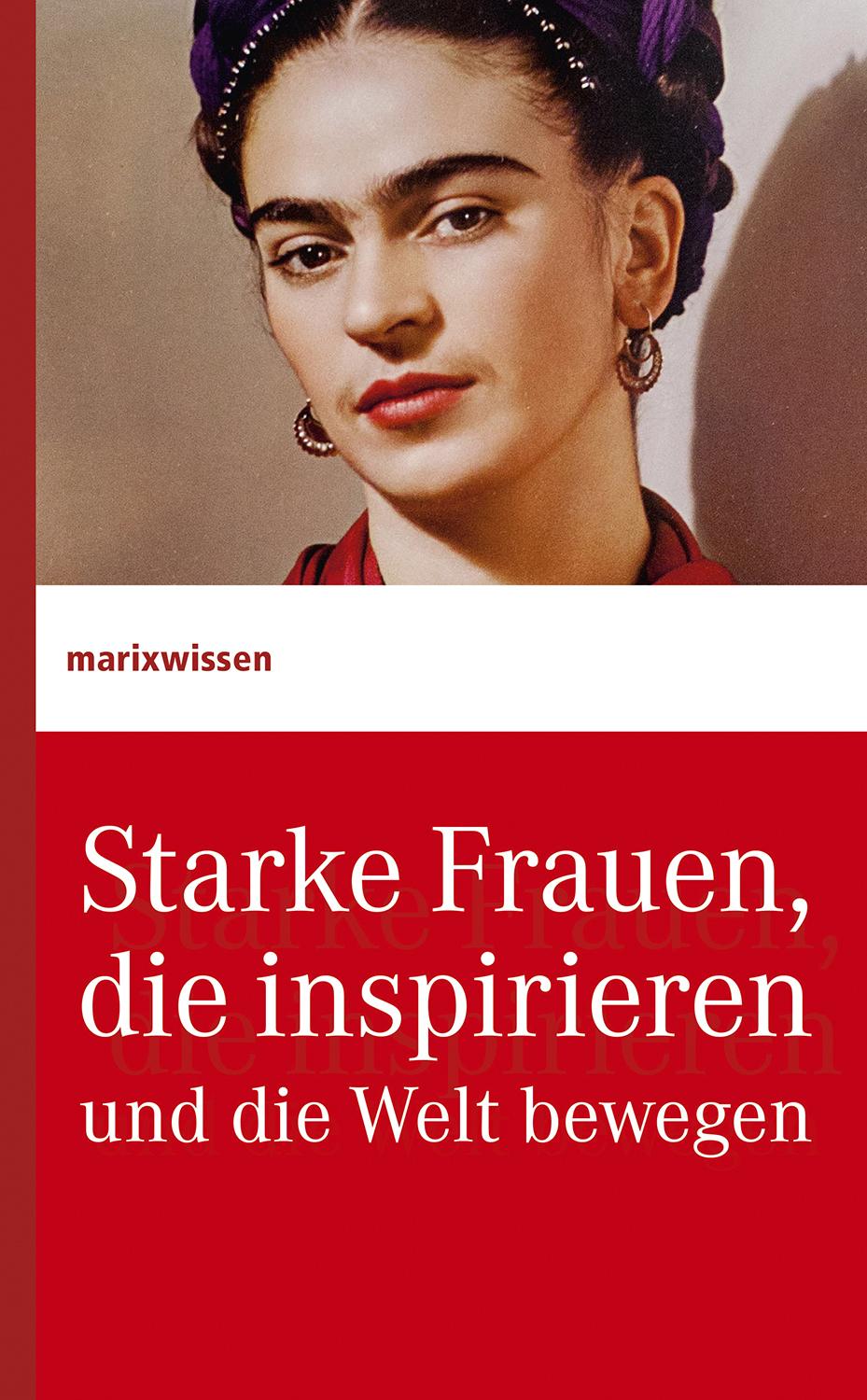 Starke Frauen, die inspirieren und die Welt bewegen