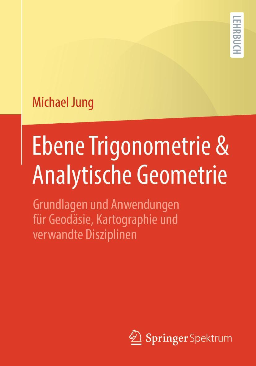 Mathematische Grundlagen mit Anwendungen in der Kartographie und Geodäsie - Teil III