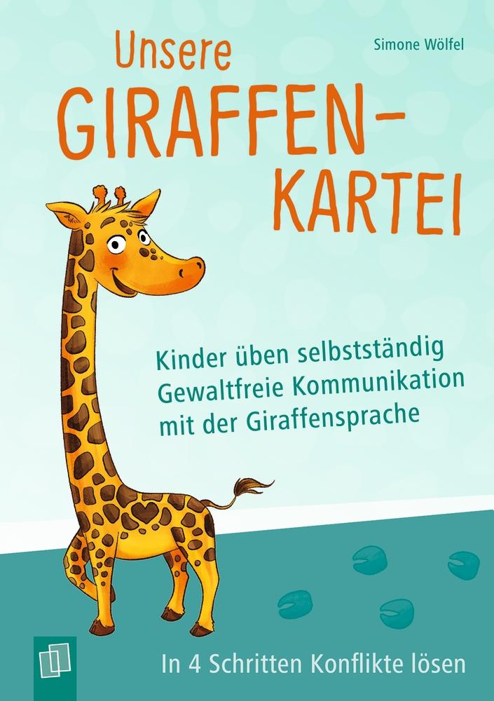 Unsere Giraffen-Kartei - Kinder üben selbstständig gewaltfreie Kommunikation mit der Giraffensprache