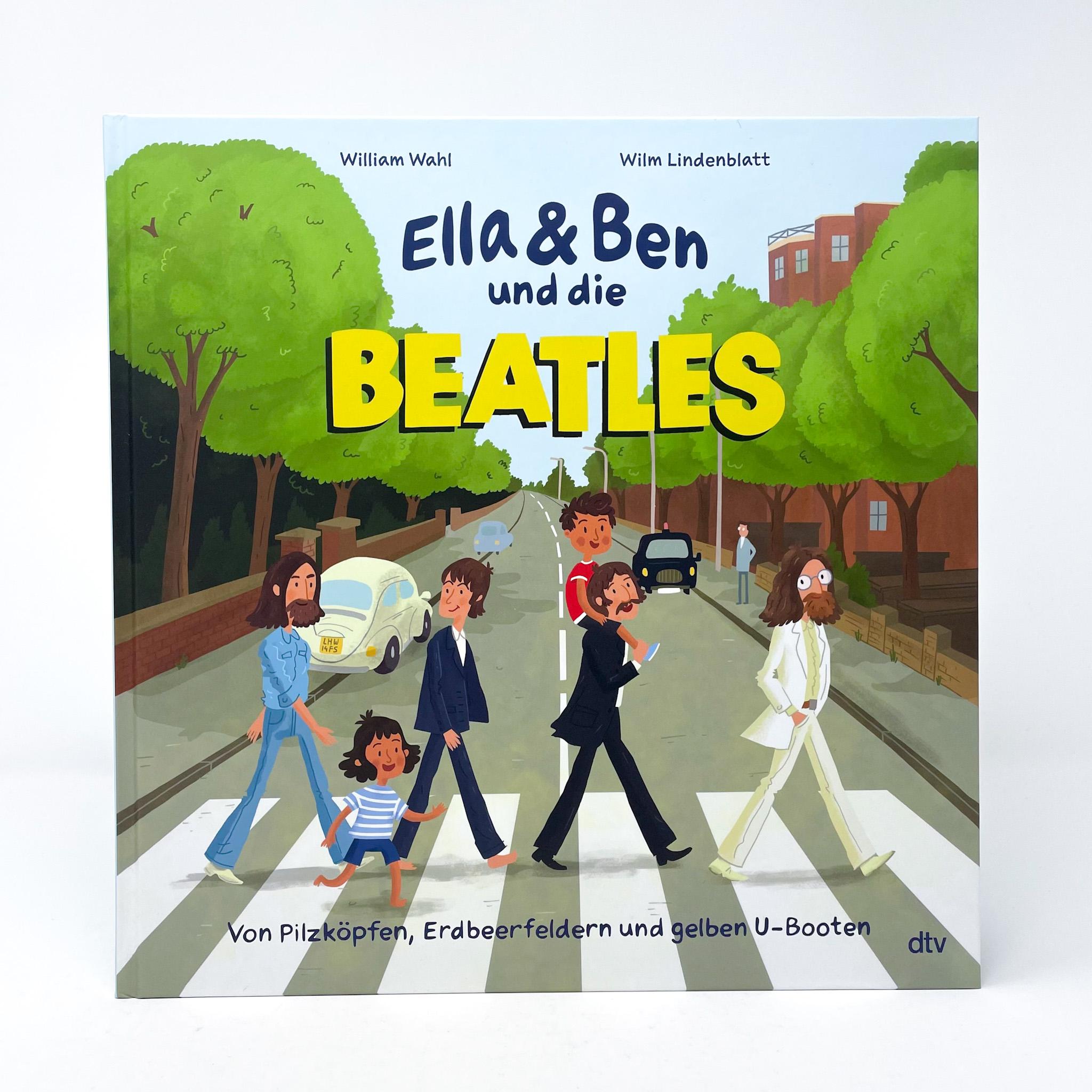 Ella & Ben und die Beatles - Von Pilzköpfen, Erdbeerfeldern und gelben U-Booten