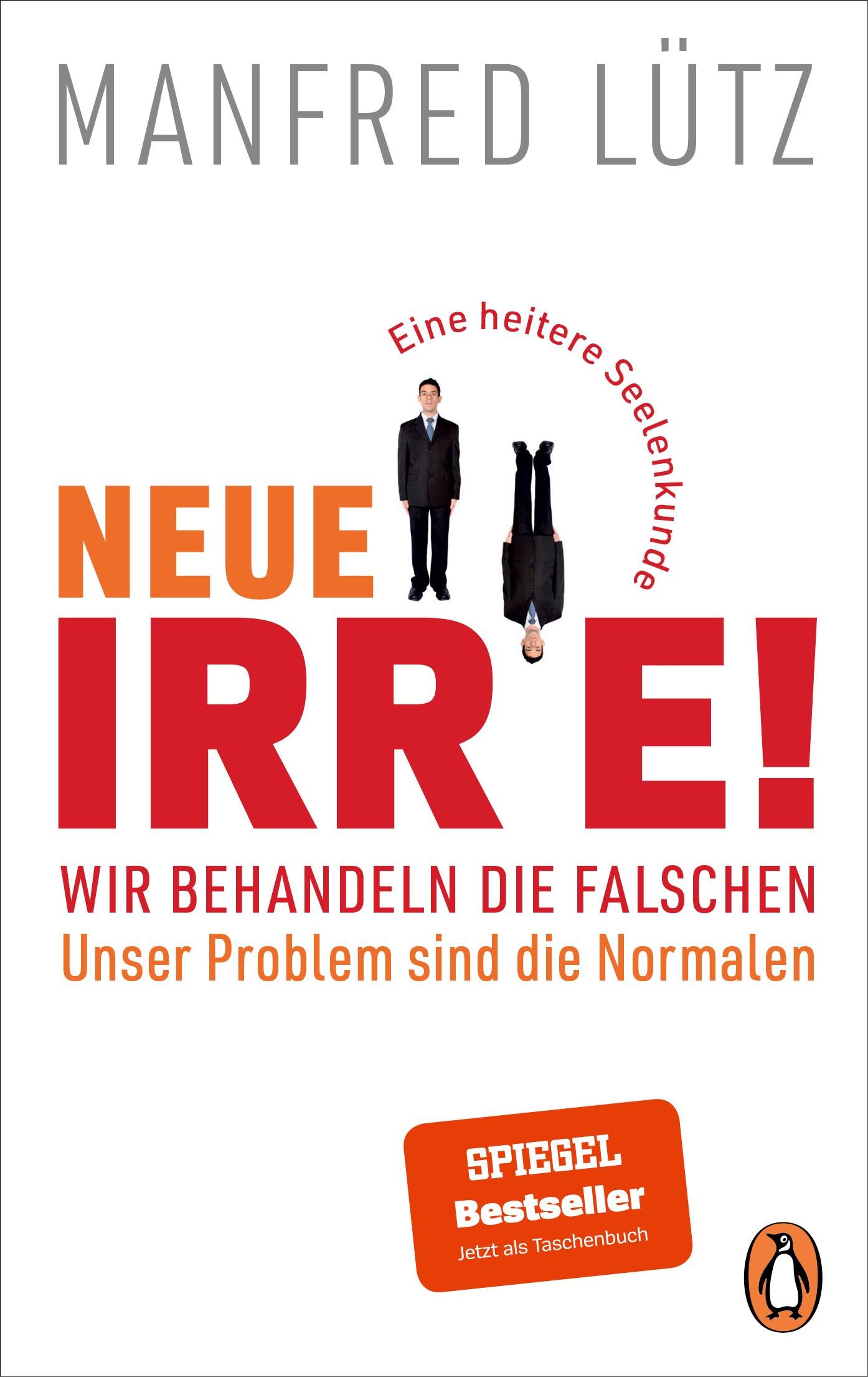 Neue Irre! - Wir behandeln die Falschen, unser Problem sind die Normalen