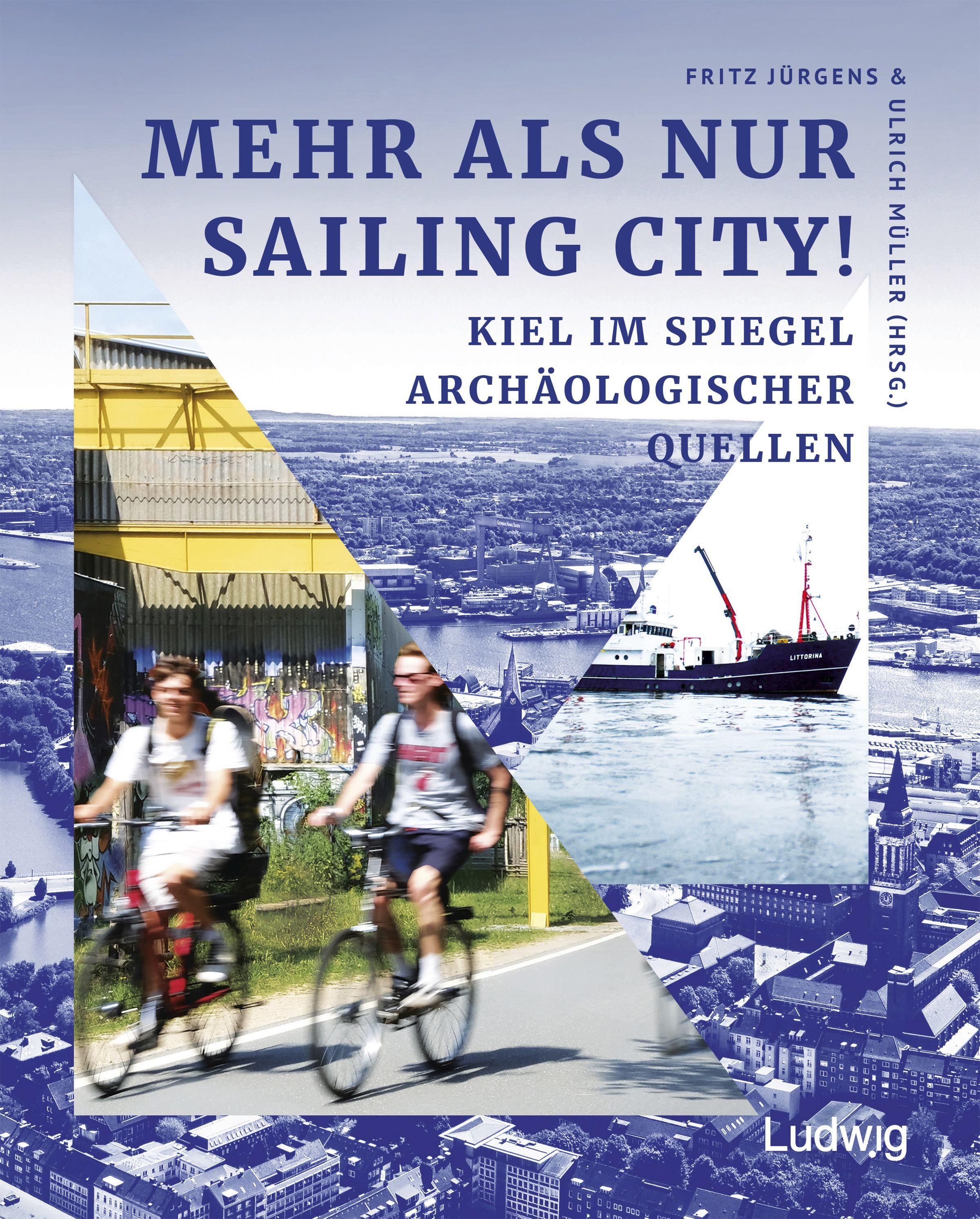 Mehr als nur Sailing City! Kiel im Spiegel archäologischer Quellen