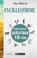 Evcillestirme - Dünyamizi Degistiren 10 Tür