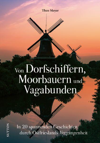 Von Dorfschiffern, Moorbauern und Vagabunden