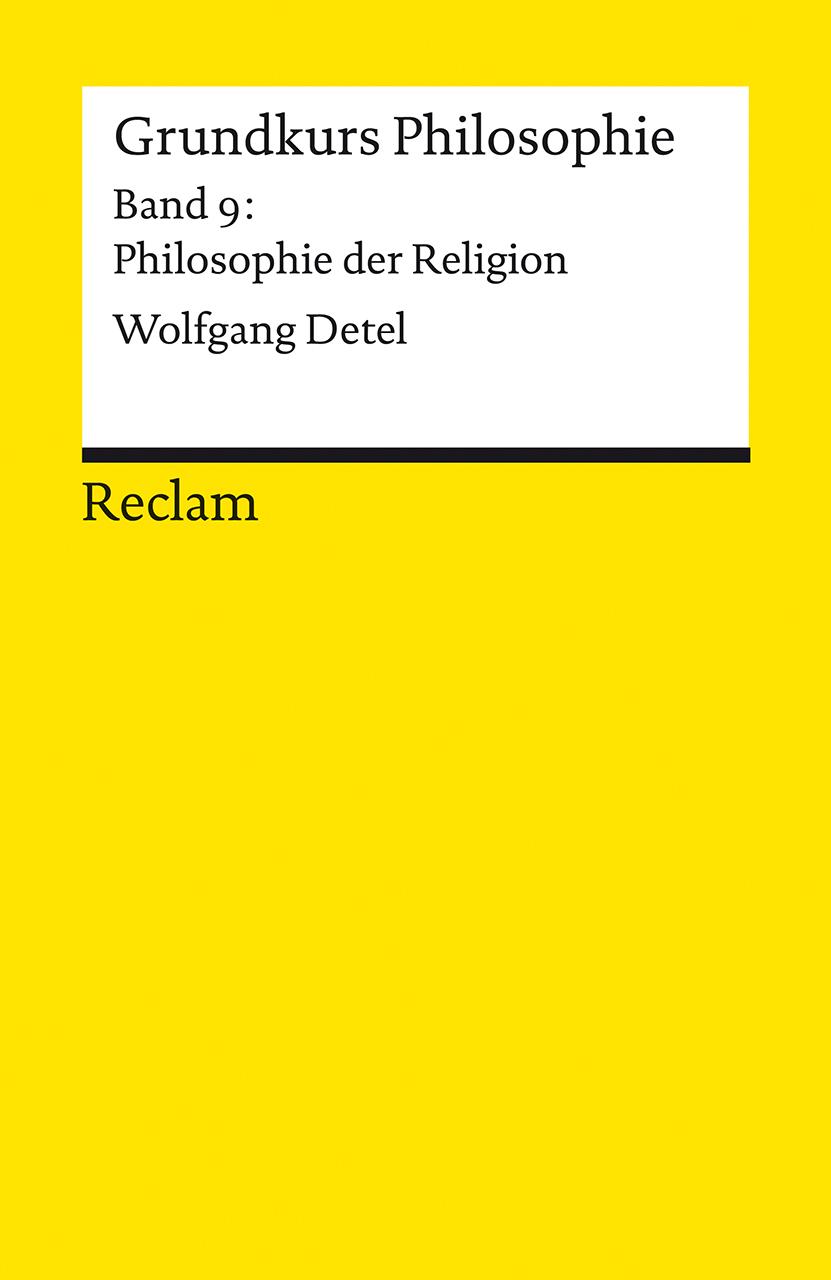 Grundkurs Philosophie. Band 9: Philosophie der Religion