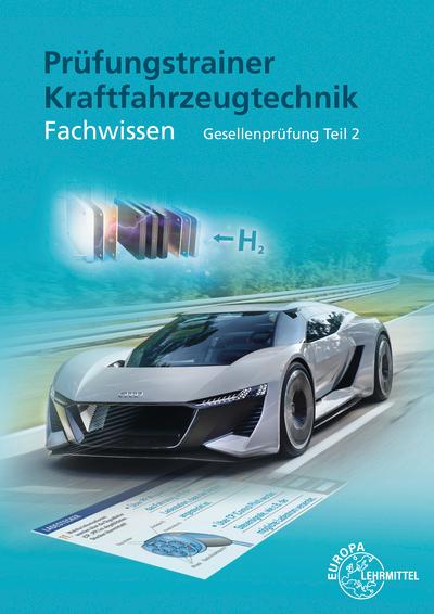 Prüfungstrainer Kraftfahrzeugtechnik Fachwissen Gesellenprüfung Teil 2