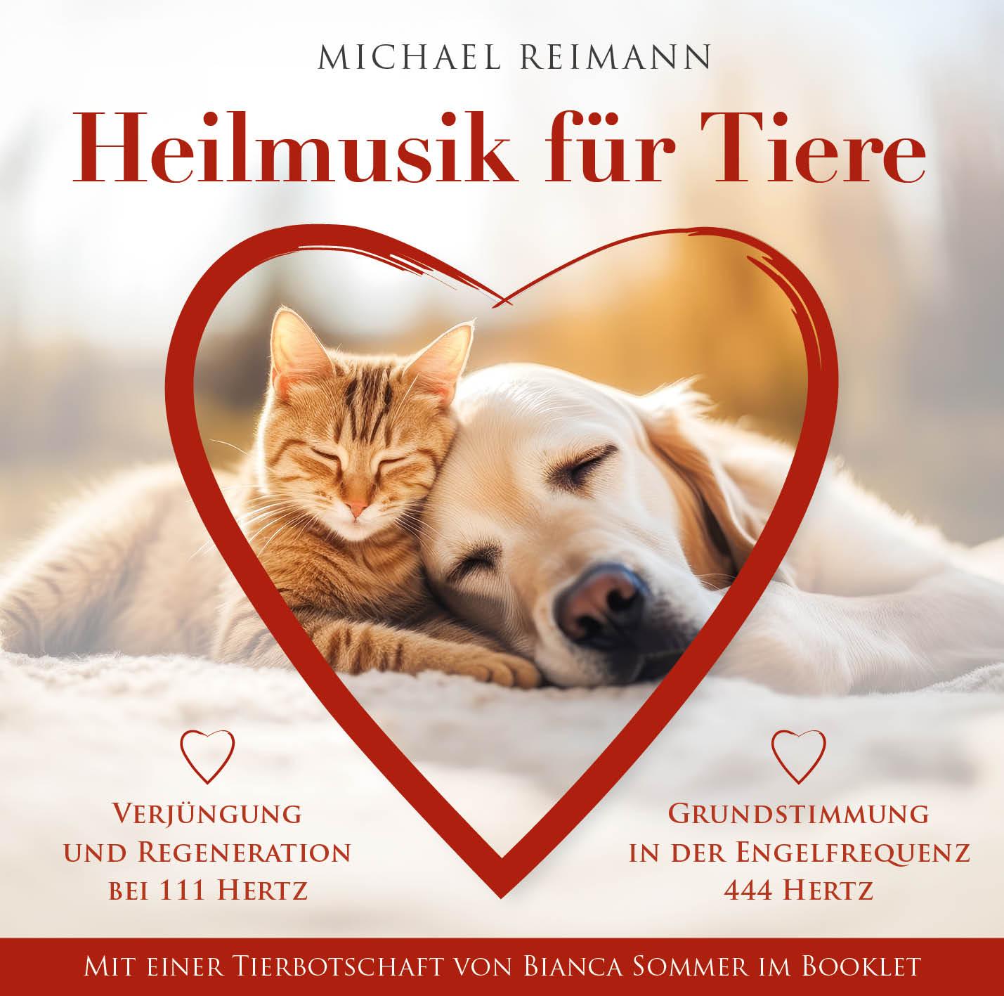 HEILMUSIK FÜR TIERE [444 Hertz & 111 Hertz]: Mit einer Tierbotschaft von Bianca Sommer im Booklet