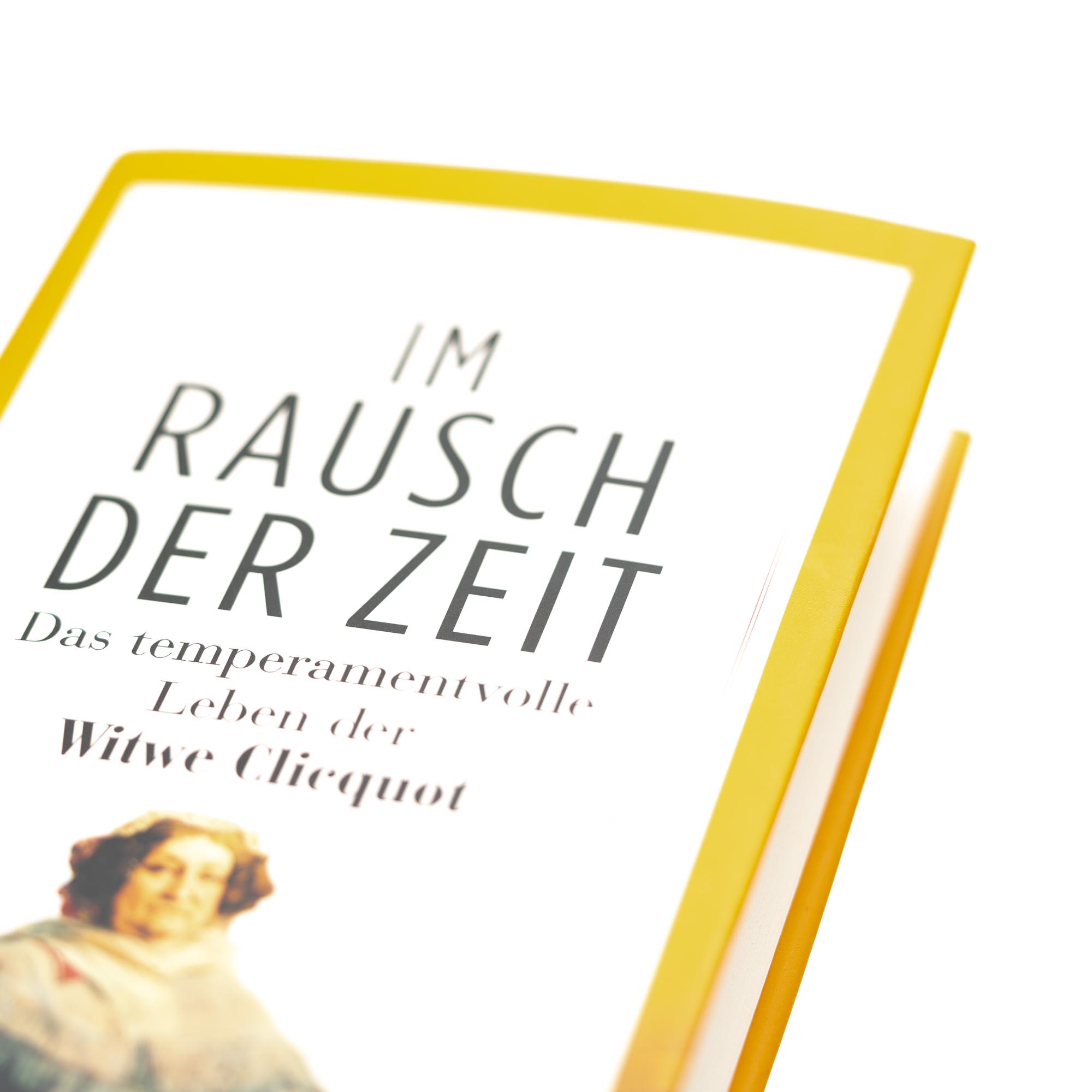 Im Rausch der Zeit. Das temperamentvolle Leben der Witwe Clicquot