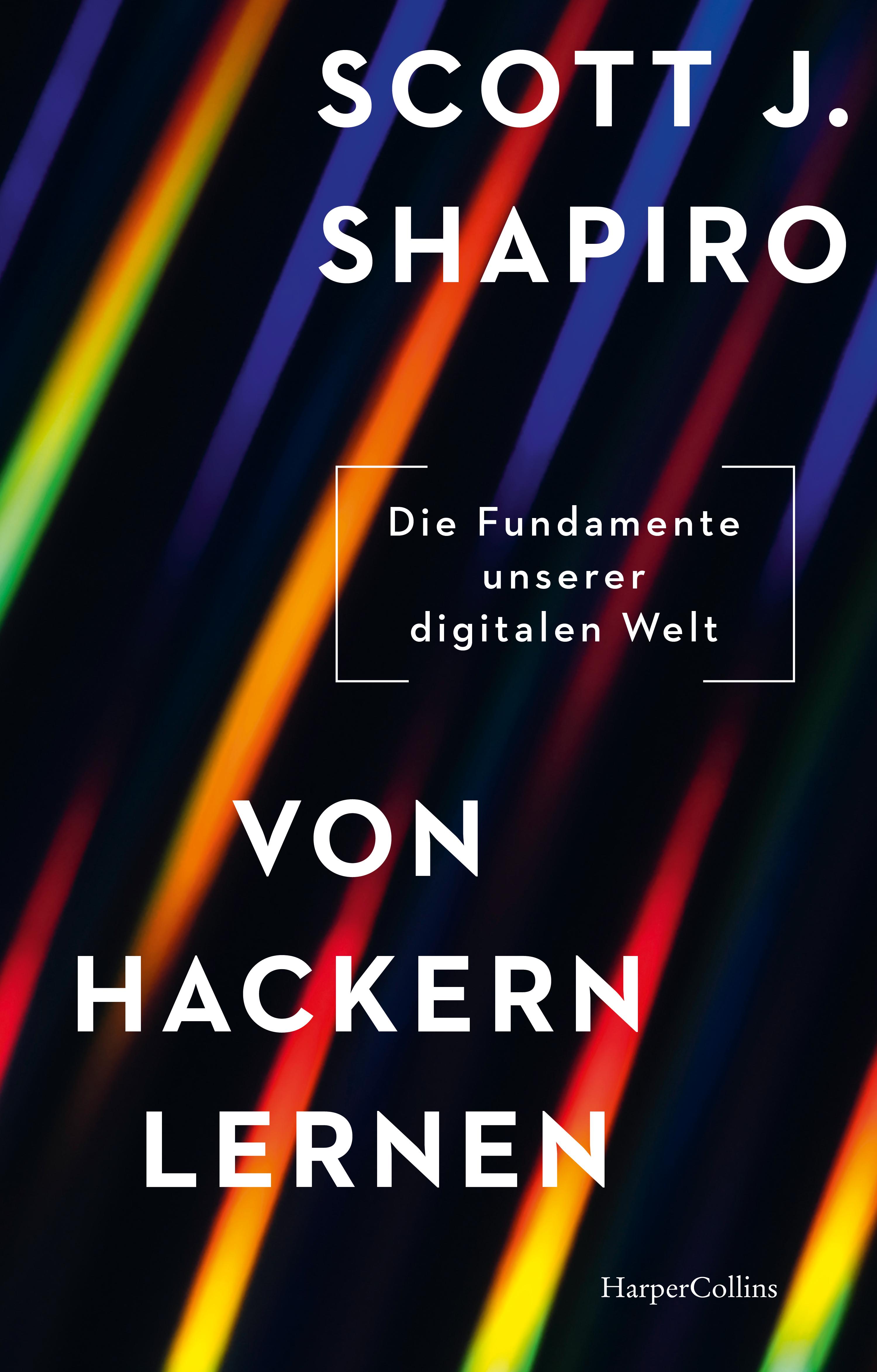 Von Hackern lernen. Die Fundamente unserer digitalen Welt