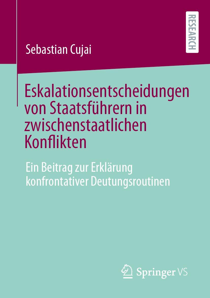 Eskalationsentscheidungen von Staatsführern in zwischenstaatlichen Konflikten