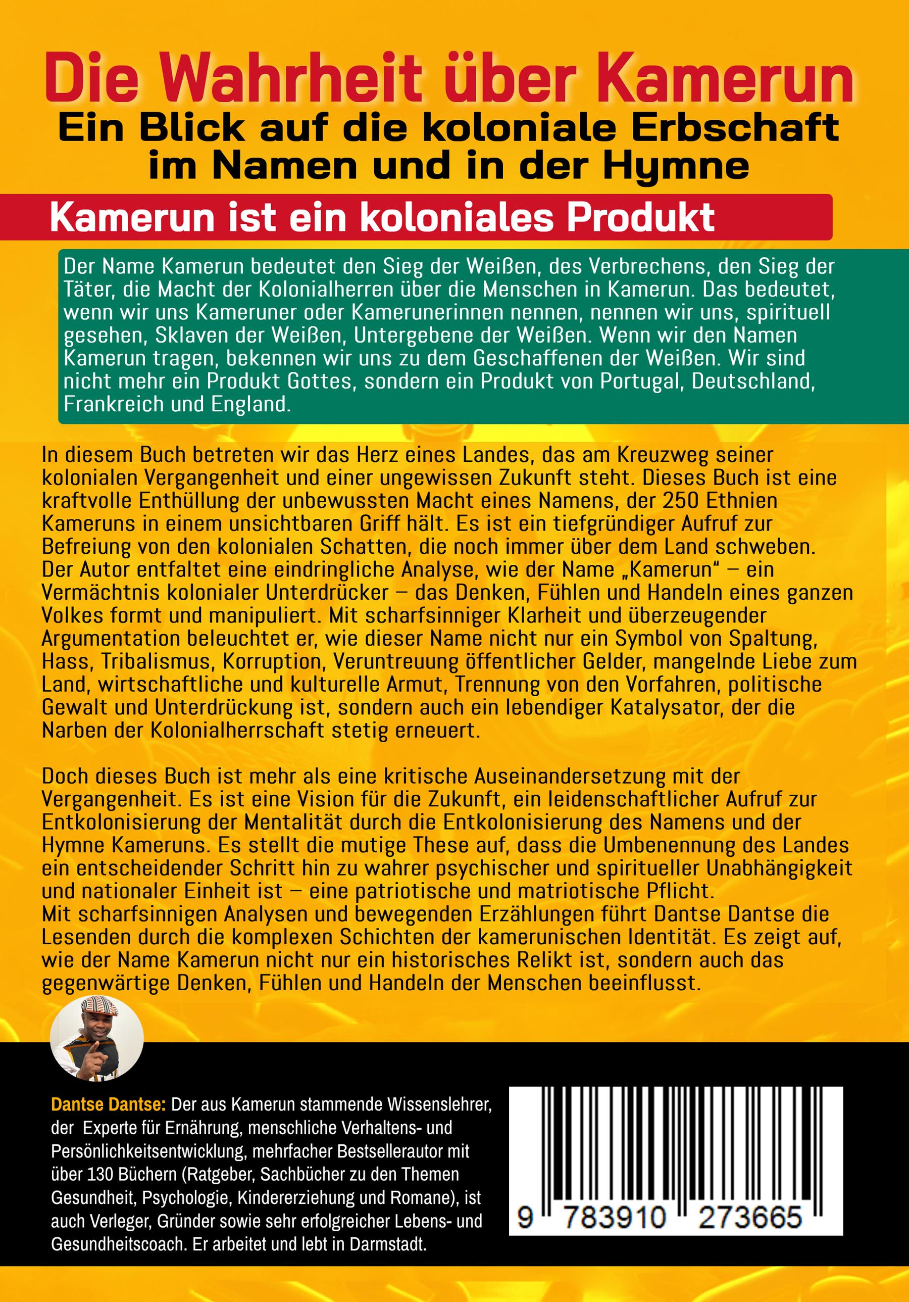 Kamerun, wir sagen Nein: verborgene Wahrheiten einer weißen kolonialen Kreation - die Neuerfindung einer Nation - Kameruns Ketten: Das Erbe und der Fluch eines fremden Namens. Ein koloniales Produkt und seine verheerenden Folgen - bis heute - Band 1