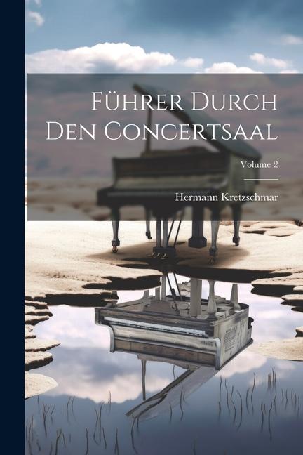 Führer Durch Den Concertsaal; Volume 2