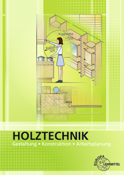 Holztechnik Gestaltung, Konstruktion und Arbeitsplanung