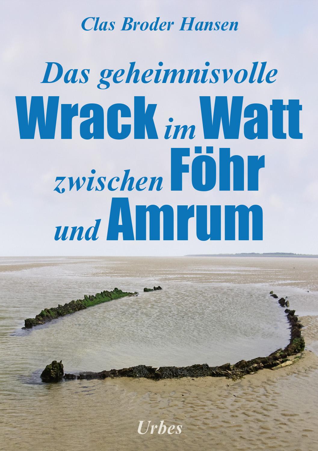 Das geheimnisvolle Wrack im Watt zwischen Föhr und Amrum