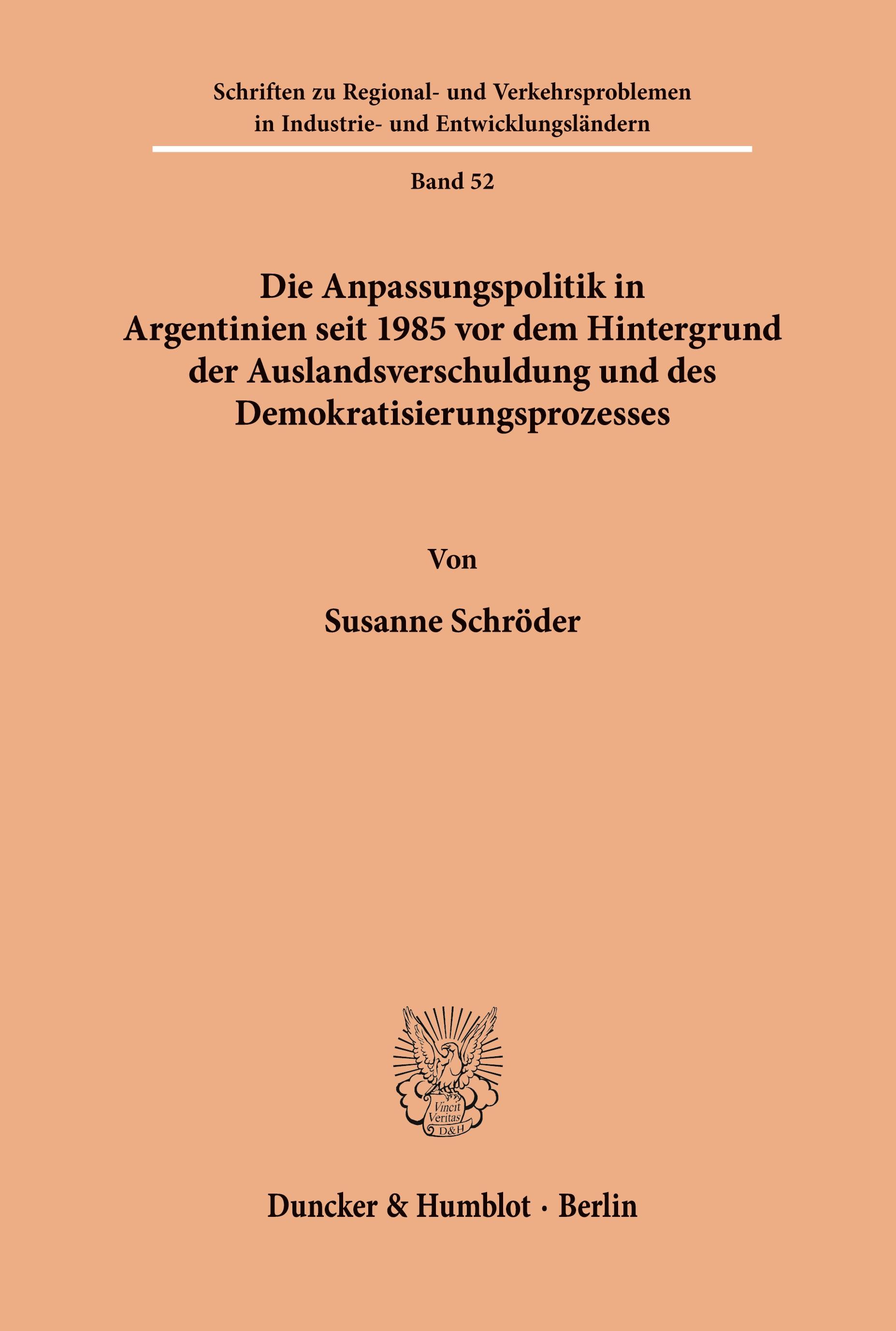 Die Anpassungspolitik in Argentinien seit 1985 vordem Hintergrund der Auslandsverschuldung und des Demokratisierungsprozesses.