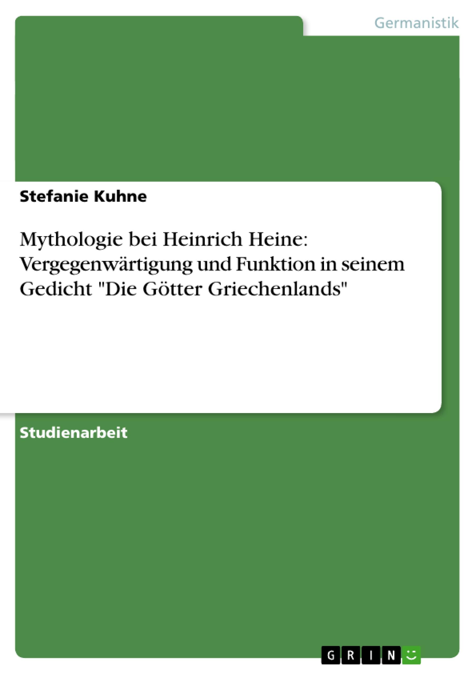 Mythologie bei Heinrich Heine: Vergegenwärtigung und Funktion in seinem Gedicht "Die Götter Griechenlands"