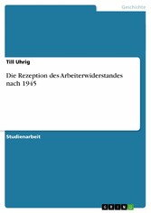 Die Rezeption des Arbeiterwiderstandes nach 1945