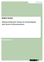 Alleinerziehende Frauen in Deutschland und deren Lebenssituation