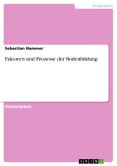 Faktoren und Prozesse der Bodenbildung