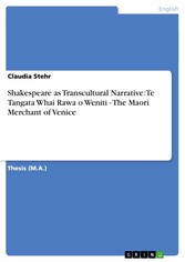 Shakespeare as Transcultural Narrative: Te Tangata Whai Rawa o Weniti - The Maori Merchant of Venice