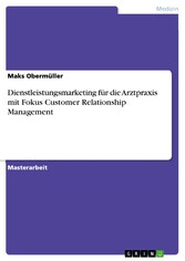 Dienstleistungsmarketing für die  Arztpraxis mit Fokus Customer Relationship Management