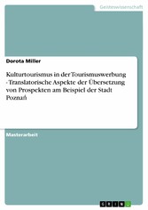 Kulturtourismus in der Tourismuswerbung - Translatorische Aspekte der Übersetzung von Prospekten am Beispiel der Stadt  Pozna?