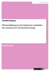 Wüstenbildung in der Sahelzone. Leitbilder der modernen Ursachenforschung