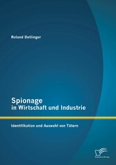 Spionage in Wirtschaft und Industrie: Identifikation und Auswahl von Tätern