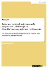 Erlös- und Kostenabweichungen als Aufgabe des Controllings als Wird/Plan-Messung aufgrund von Forecasts