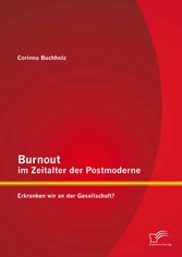 Burnout im Zeitalter der Postmoderne: Erkranken wir an der Gesellschaft?