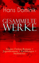 Gesammelte Werke: Science-Fiction-Romane + Jugendromane + Erzählungen + Sachbücher