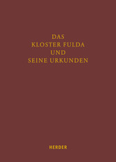 Das Kloster Fulda und seine Urkunden