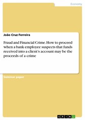 Fraud and Financial Crime. How to proceed when a bank employee suspects that funds received into a client's account may be the proceeds of a crime