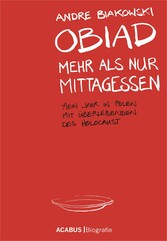 Obiad - Mehr als nur Mittagessen. Mein Jahr in Polen mit Überlebenden des Holocaust