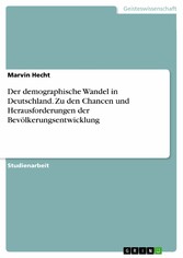 Der demographische Wandel in Deutschland. Zu den Chancen und Herausforderungen der Bevölkerungsentwicklung