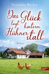 Das Glück liegt hinterm Hühnerstall