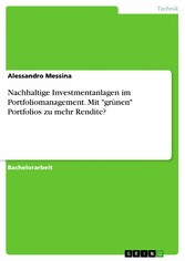 Nachhaltige Investmentanlagen im Portfoliomanagement. Mit 'grünen' Portfolios zu mehr Rendite?