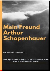 Mein Freund Arthur Schopenhauer