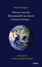 Warum uns der Klimawandel an innere Grenzen bringt ...