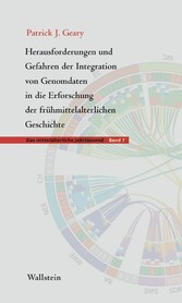 Herausforderungen und Gefahren der Integration von Genomdaten in die Erforschung der frühmittelalterlichen Geschichte