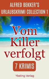 Vom Killer verfolgt: Alfred Bekker's Urlaubskrimi Collection 1